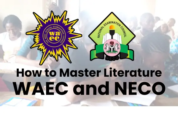 How to master Literature in English in WAEC and NECO